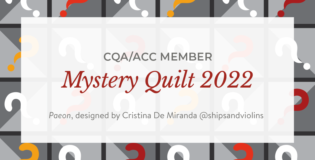 CQA/ACC Mystery Quilt 2022