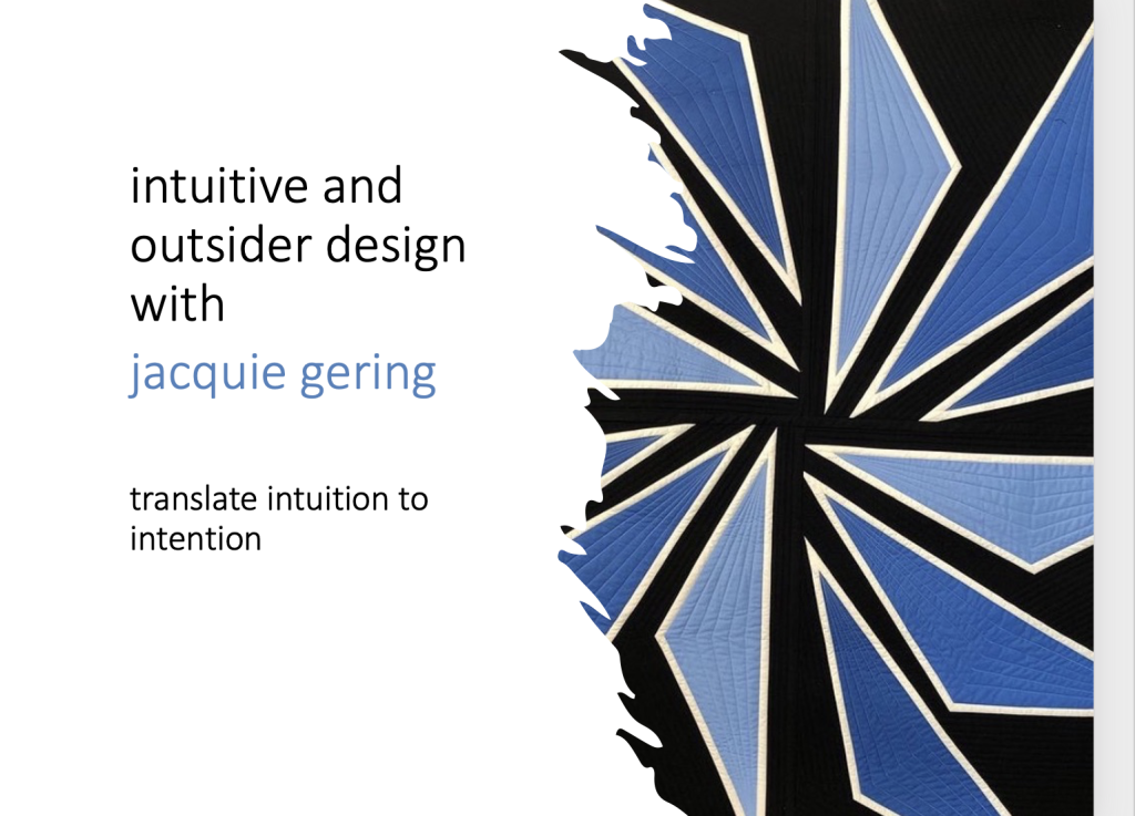 Intuitive and Outsider Design - Jacquie Gering - 7:30 pm – 9 pm