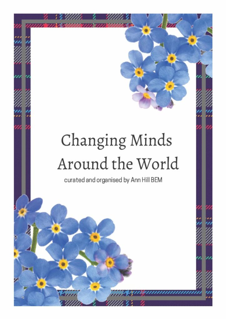 "Alzheimer Scotland's 'Changing Minds around the World' - From Scotland to Korea"  - 40 international quilters interpretation of how they see dementia – Ann Hill, BEM - 9 am – 10:30 am