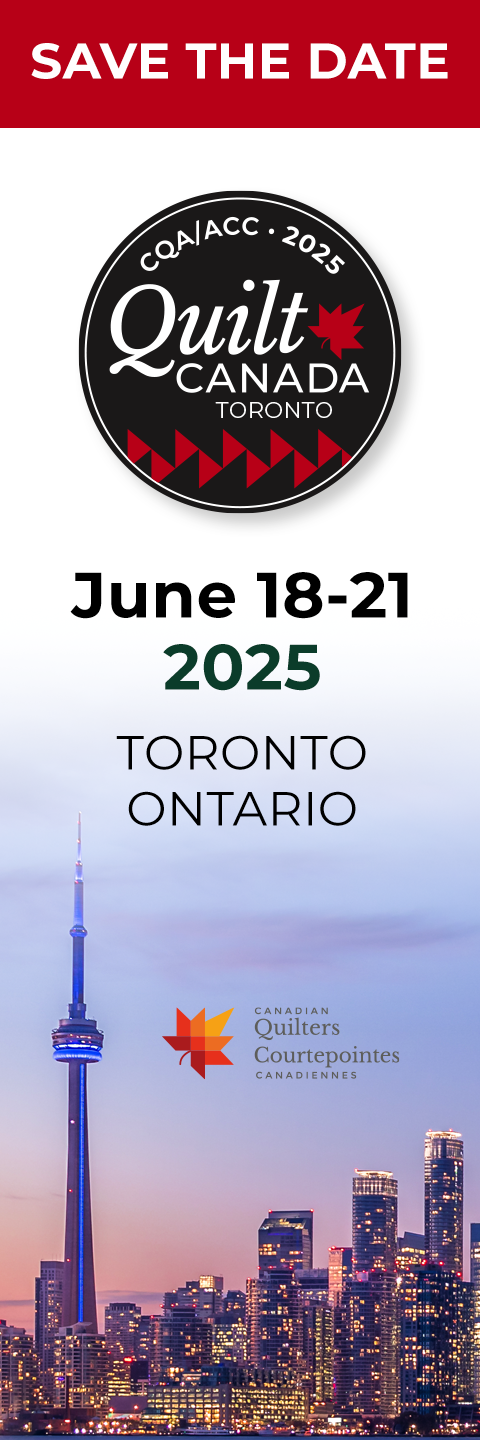 Quilt Canada June 18-21, 2025 in Toronto, Ontario