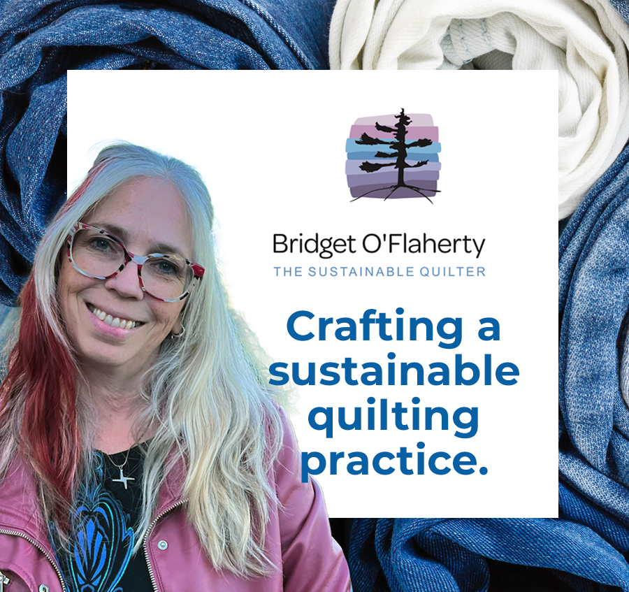 Sustainable Quilting with Bridget O’Flaherty