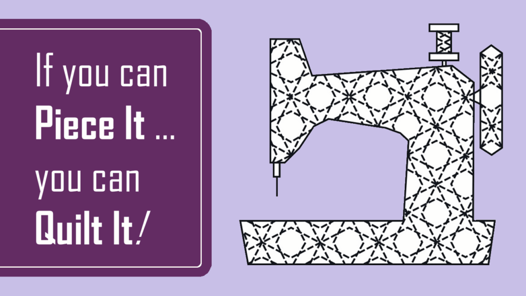 If You Can Piece It, You Can Quilt It! - Melissa Marginet - 9:30 am – 11 am